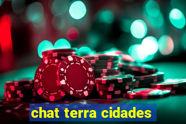 chat terra cidades